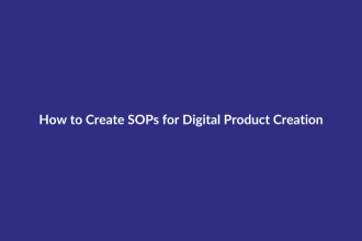 How to Create SOPs for Digital Product Creation guide for digital product sellers