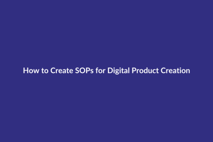 How to Create SOPs for Digital Product Creation guide for digital product sellers