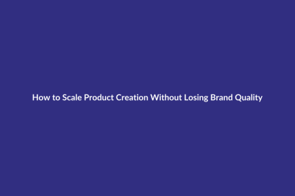 How to Scale Product Creation Without Losing Brand Quality guide for digital product sellers
