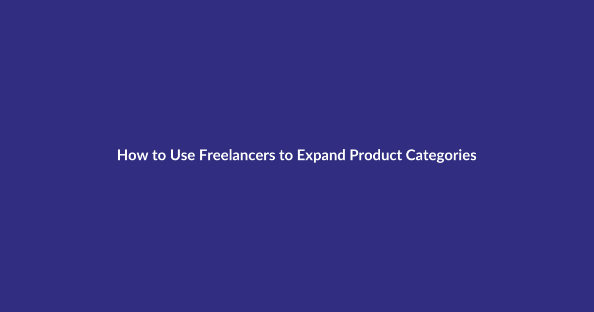 How to Use Freelancers to Expand Product Categories guide for digital product sellers