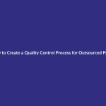How to Create a Quality Control Process for Outsourced Products guide for digital product sellers