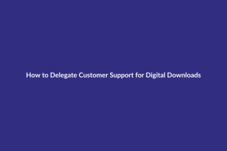 How to Delegate Customer Support for Digital Downloads guide for digital product sellers