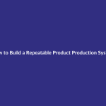 How to Build a Repeatable Product Production System guide for digital product sellers