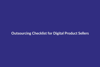 Outsourcing Checklist for Digital Product Sellers guide for digital product sellers
