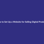 How to Set Up a Website for Selling Digital Products guide for digital product sellers