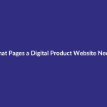 What Pages a Digital Product Website Needs guide for digital product sellers