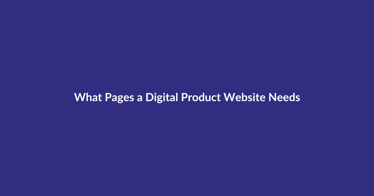 What Pages a Digital Product Website Needs guide for digital product sellers