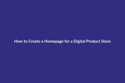 How to Create a Homepage for a Digital Product Store guide for digital product sellers