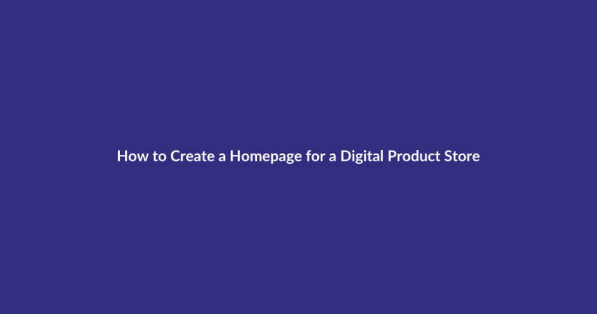 How to Create a Homepage for a Digital Product Store guide for digital product sellers