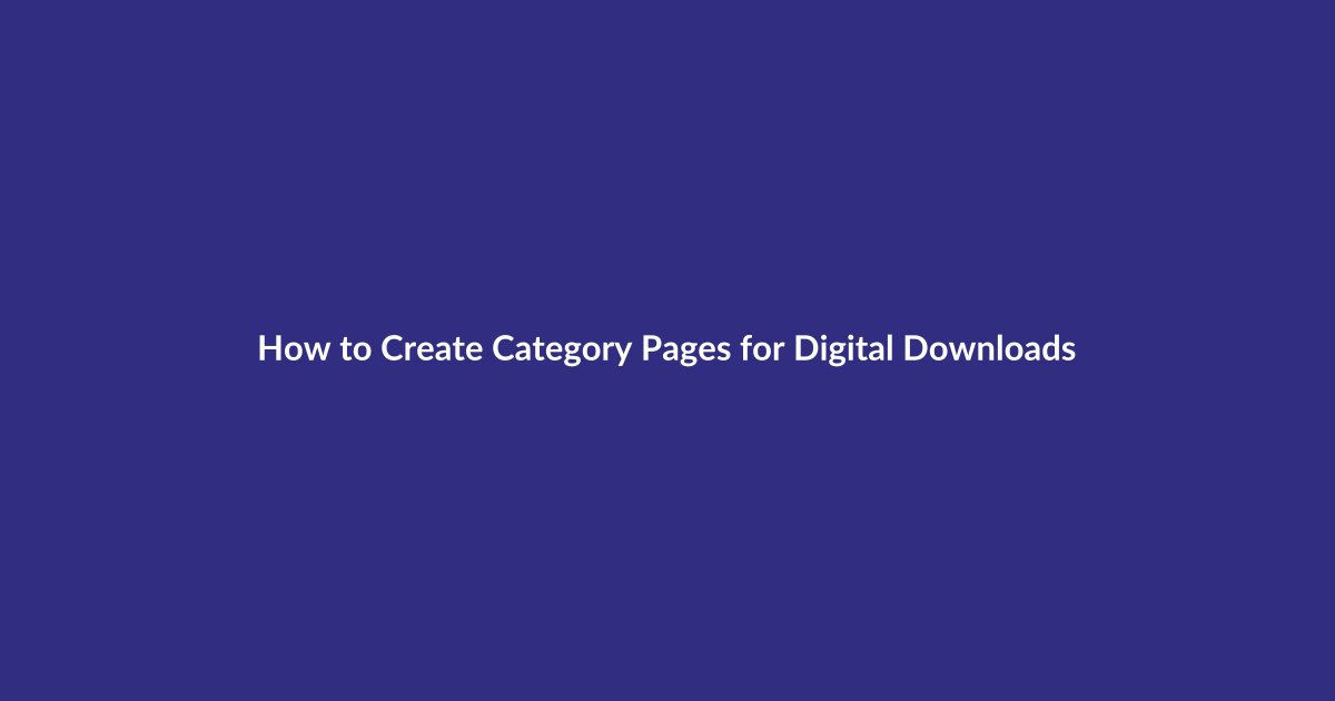 How to Create Category Pages for Digital Downloads guide for digital product sellers