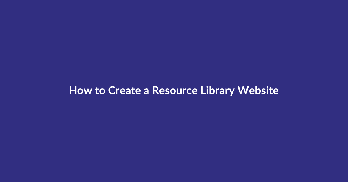 How to Create a Resource Library Website guide for digital product sellers