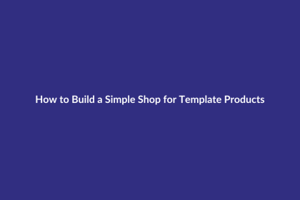 How to Build a Simple Shop for Template Products guide for digital product sellers