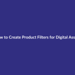 How to Create Product Filters for Digital Assets guide for digital product sellers