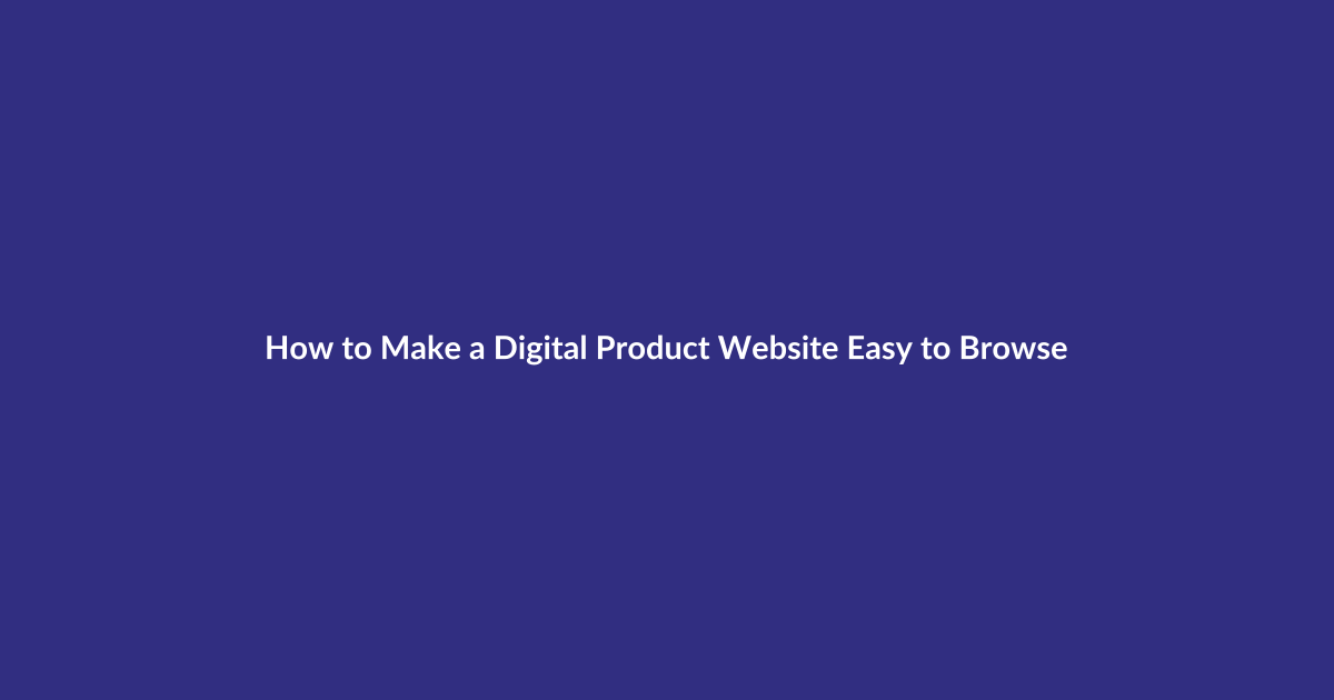 How to Make a Digital Product Website Easy to Browse guide for digital product sellers