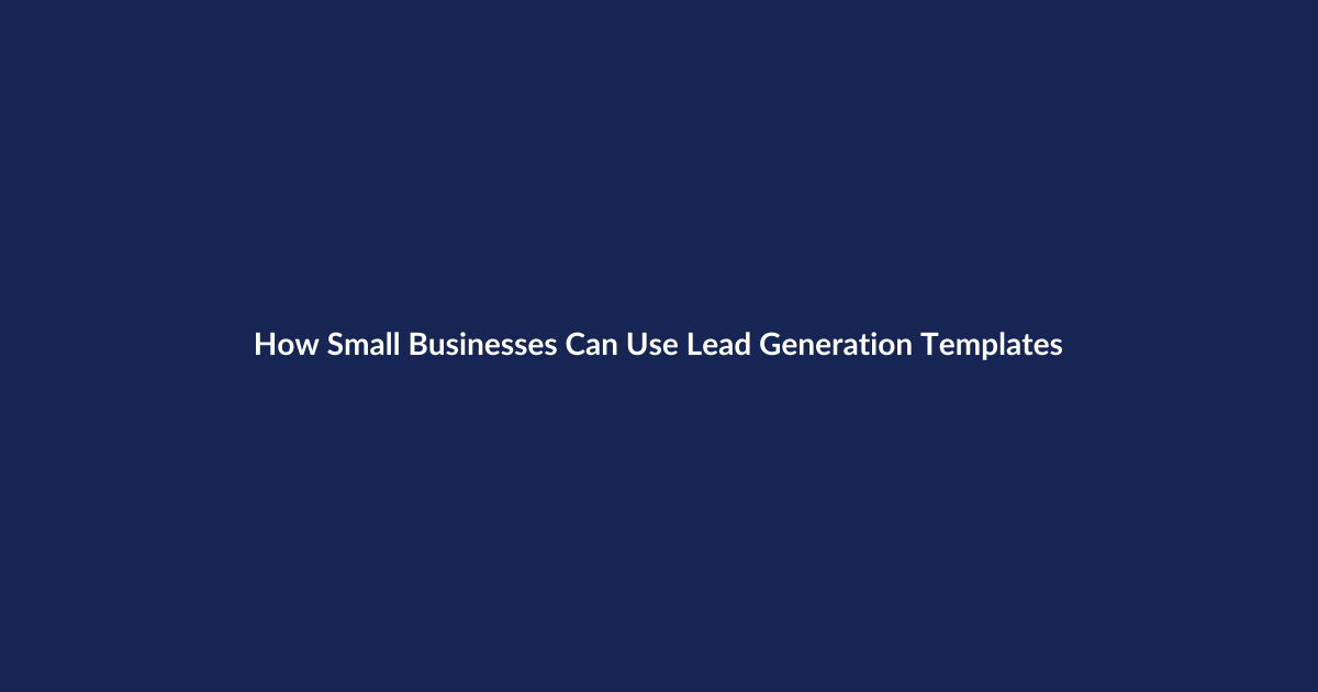 How Small Businesses Can Use Lead Generation Templates – SenseCentral guide