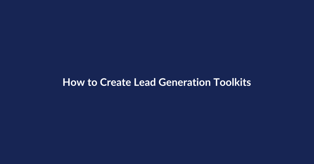 How to Create Lead Generation Toolkits – SenseCentral guide