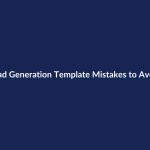 Lead Generation Template Mistakes to Avoid – SenseCentral guide