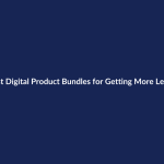 Best Digital Product Bundles for Getting More Leads – SenseCentral guide
