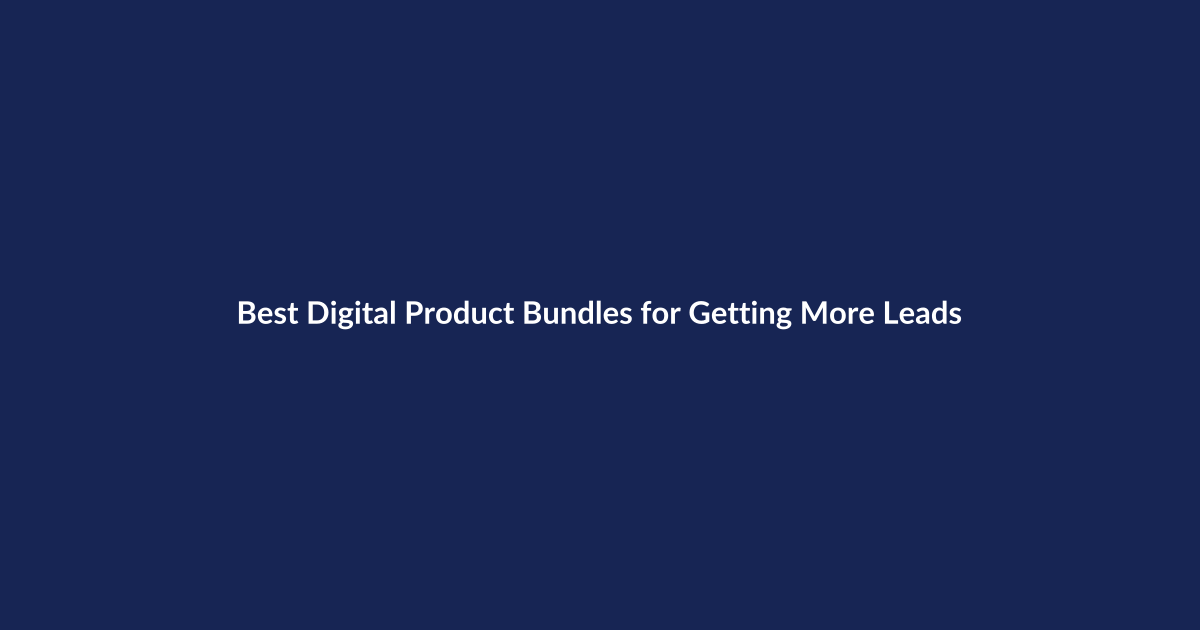 Best Digital Product Bundles for Getting More Leads – SenseCentral guide