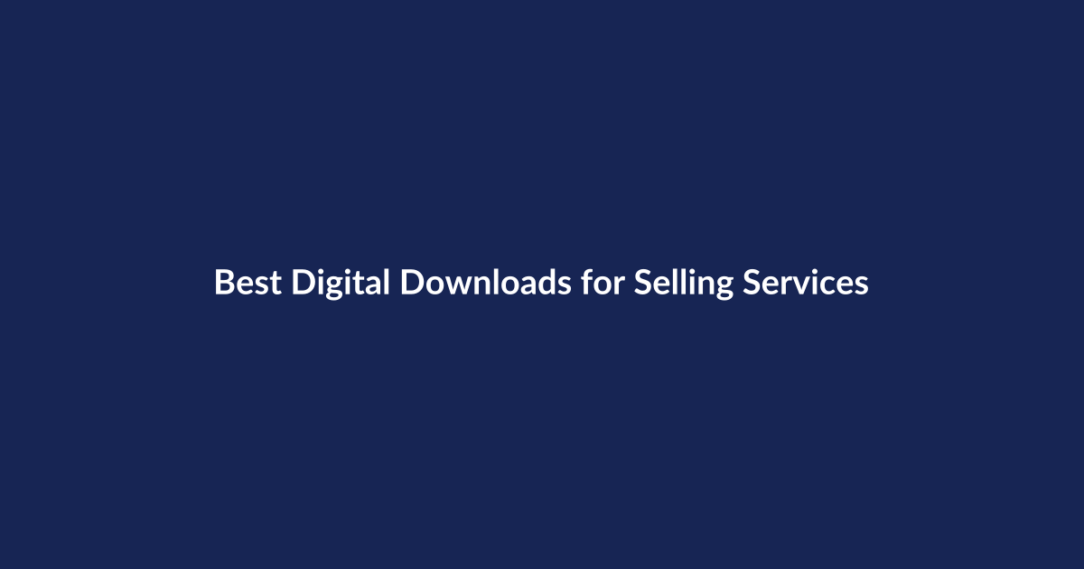 Best Digital Downloads for Selling Services – SenseCentral guide