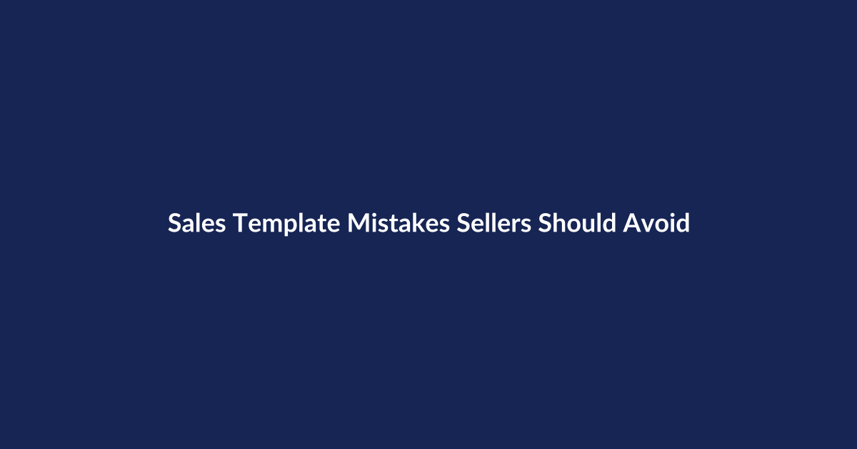 Sales Template Mistakes Sellers Should Avoid – SenseCentral guide