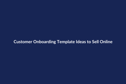 Customer Onboarding Template Ideas to Sell Online – SenseCentral guide