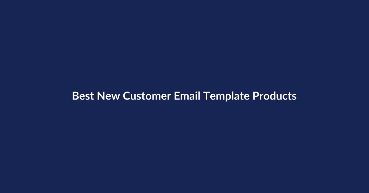 Best New Customer Email Template Products – SenseCentral guide