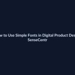 How to Use Simple Fonts in Digital Product Design - SenseCentral featured image