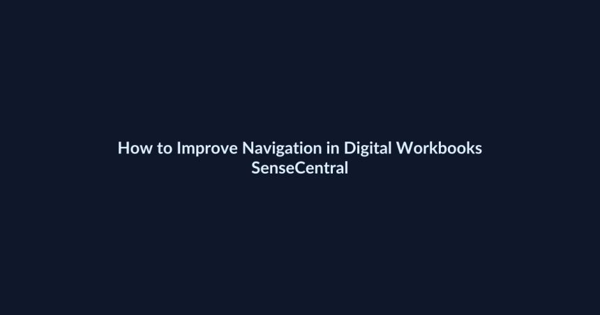 How to Improve Navigation in Digital Workbooks - SenseCentral featured image