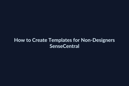 How to Create Templates for Non-Designers - SenseCentral featured image