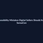 Accessibility Mistakes Digital Sellers Should Avoid - SenseCentral featured image