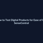How to Test Digital Products for Ease of Use - SenseCentral featured image