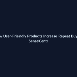 How User-Friendly Products Increase Repeat Buyers - SenseCentral featured image