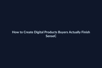 How to Create Digital Products Buyers Actually Finish - SenseCentral featured image