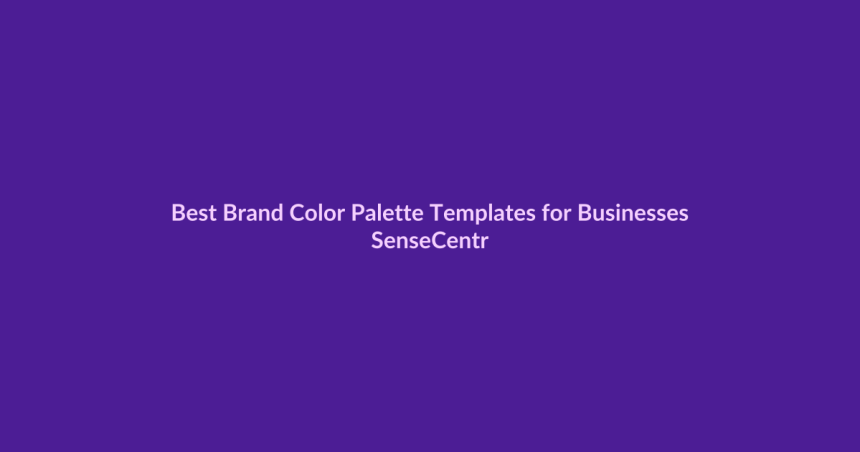 Best Brand Color Palette Templates for Businesses - SenseCentral featured image