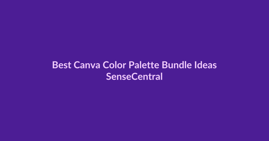 Best Canva Color Palette Bundle Ideas - SenseCentral featured image