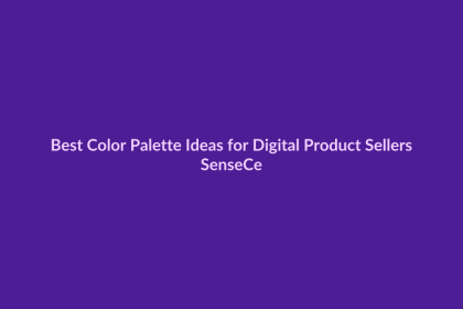 Best Color Palette Ideas for Digital Product Sellers - SenseCentral featured image