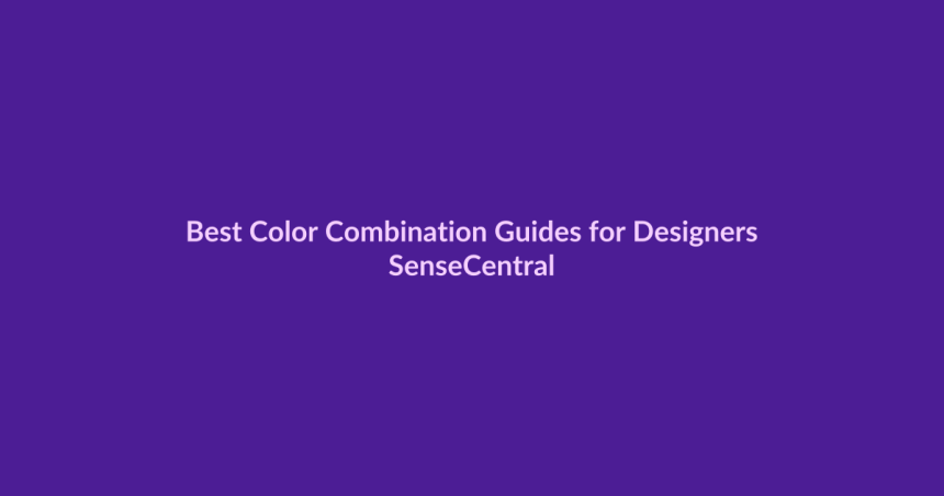 Best Color Combination Guides for Designers - SenseCentral featured image