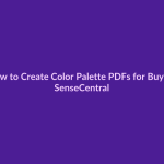 How to Create Color Palette PDFs for Buyers - SenseCentral featured image