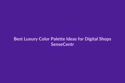 Best Luxury Color Palette Ideas for Digital Shops - SenseCentral featured image
