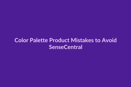 Color Palette Product Mistakes to Avoid - SenseCentral featured image
