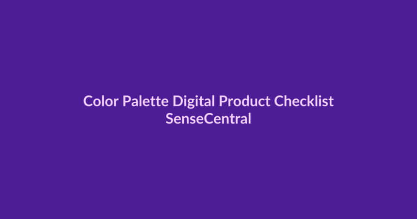 Color Palette Digital Product Checklist - SenseCentral featured image