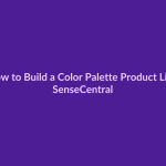 How to Build a Color Palette Product Line - SenseCentral featured image