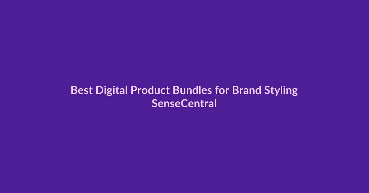 Best Digital Product Bundles for Brand Styling - SenseCentral featured image