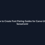 How to Create Font Pairing Guides for Canva Users - SenseCentral featured image
