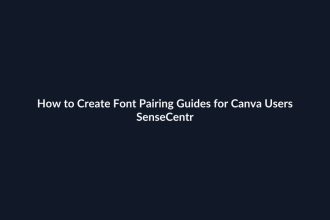 How to Create Font Pairing Guides for Canva Users - SenseCentral featured image