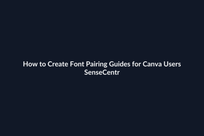 How to Create Font Pairing Guides for Canva Users - SenseCentral featured image