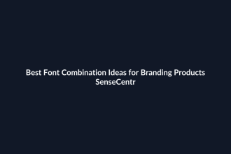 Best Font Combination Ideas for Branding Products - SenseCentral featured image