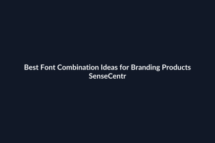 Best Font Combination Ideas for Branding Products - SenseCentral featured image
