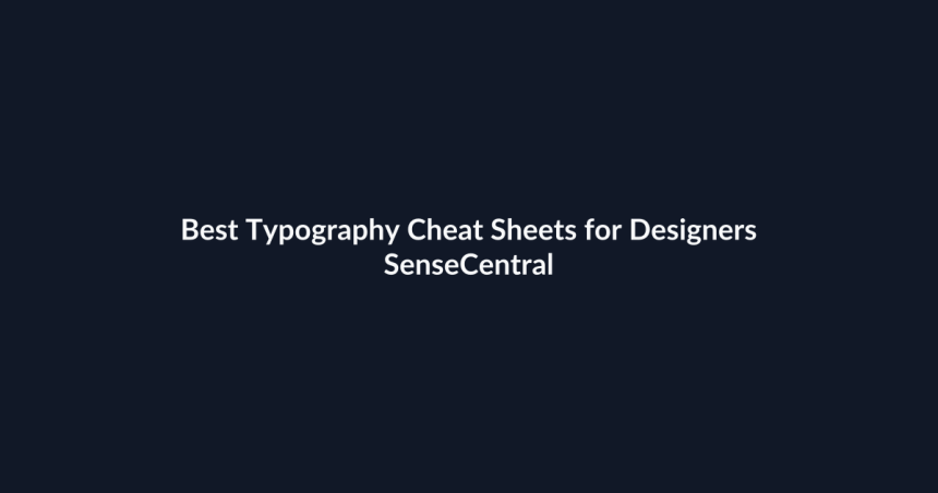 Best Typography Cheat Sheets for Designers - SenseCentral featured image